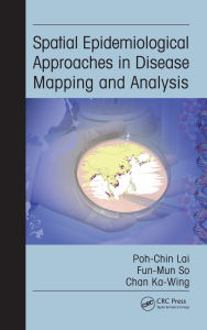 Title: Spatial Epidemiological Approaches in Disease Mapping and Analysis, Author: Poh-Chin Lai