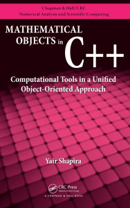 Title: Mathematical Objects in C++: Computational Tools in A Unified Object-Oriented Approach, Author: Yair Shapira