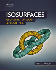 Title: Isosurfaces: Geometry, Topology, and Algorithms, Author: Rephael Wenger