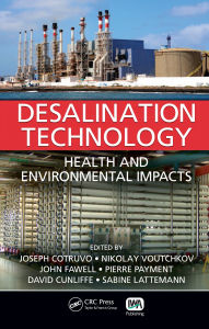Title: Desalination Technology: Health and Environmental Impacts, Author: Joseph Cotruvo