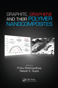 Title: Graphite, Graphene, and Their Polymer Nanocomposites, Author: Prithu Mukhopadhyay