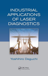 Title: Industrial Applications of Laser Diagnostics, Author: Yoshihiro Deguchi