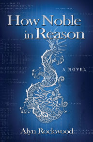 Title: How Noble in Reason, Author: Alyn R. Rockwood