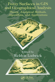 Title: Fuzzy Surfaces in GIS and Geographical Analysis: Theory, Analytical Methods, Algorithms and Applications, Author: Weldon Lodwick