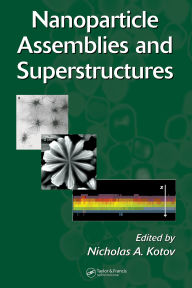 Title: Nanoparticle Assemblies and Superstructures, Author: Nicholas A. Kotov
