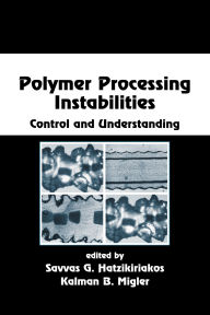 Title: Polymer Processing Instabilities: Control and Understanding, Author: Savvas G. Hatzikiriakos