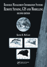 Title: Resource Management Information Systems: Remote Sensing, GIS and Modelling, Second Edition, Author: Keith R. McCloy
