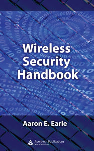 Title: Wireless Security Handbook, Author: Aaron E. Earle