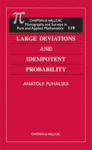 Title: Large Deviations and Idempotent Probability, Author: Anatolii Puhalskii