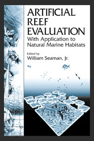 Title: Artificial Reef Evaluation: With Application to Natural Marine Habitats, Author: William Seaman