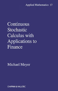 Title: Continuous Stochastic Calculus with Applications to Finance, Author: Michael Meyer