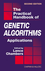 Title: The Practical Handbook of Genetic Algorithms: Applications, Second Edition, Author: Lance D. Chambers