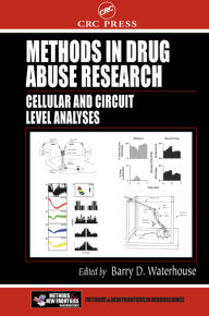 Title: Methods in Drug Abuse Research: Cellular and Circuit Level Analyses, Author: Barry D. Waterhouse