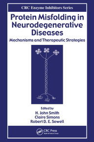Title: Protein Misfolding in Neurodegenerative Diseases: Mechanisms and Therapeutic Strategies, Author: Robert D. E. Sewell