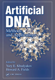 Title: Artificial DNA: Methods and Applications, Author: Yury E. Khudyakov