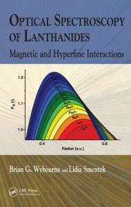 Title: Optical Spectroscopy of Lanthanides: Magnetic and Hyperfine Interactions, Author: Brian G. Wybourne