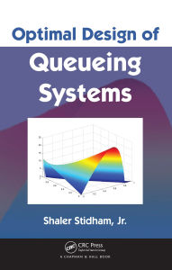 Title: Optimal Design of Queueing Systems, Author: Shaler Stidham Jr.