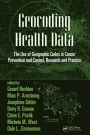 Geocoding Health Data: The Use of Geographic Codes in Cancer Prevention and Control, Research and Practice