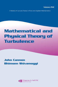 Title: Mathematical and Physical Theory of Turbulence, Volume 250, Author: John Cannon