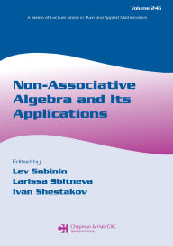 Title: Non-Associative Algebra and Its Applications, Author: Lev Sabinin