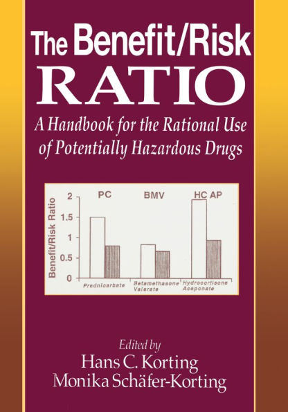The Benefit/Risk Ratio: A Handbook for the Rational Use of Potentially Hazardous Drugs