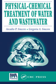 Title: Physical-Chemical Treatment of Water and Wastewater, Author: Arcadio P. Sincero