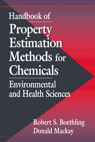Title: Handbook of Property Estimation Methods for Chemicals: Environmental Health Sciences, Author: Donald Mackay