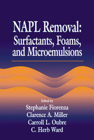 Title: NAPL Removal Surfactants, Foams, and Microemulsions, Author: C. H. Ward