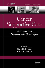 Title: Cancer Supportive Care: Advances in Therapeutic Strategies, Author: Gary H. Lyman