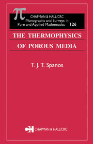 Title: The Thermophysics of Porous Media, Author: T.J.T. Spanos