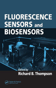 Title: Fluorescence Sensors and Biosensors, Author: Richard B. Thompson