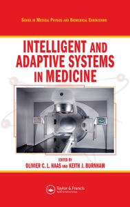 Title: Intelligent and Adaptive Systems in Medicine, Author: Olivier C. L. Haas