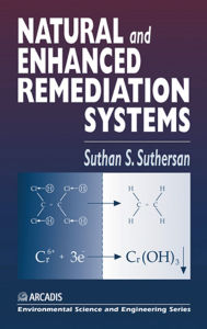 Title: Natural and Enhanced Remediation Systems, Author: Suthan S. Suthersan