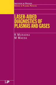 Title: Laser-Aided Diagnostics of Plasmas and Gases, Author: K Muraoka