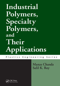 Title: Industrial Polymers, Specialty Polymers, and Their Applications, Author: Manas Chanda