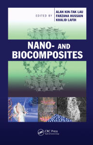 Title: Nano- and Biocomposites, Author: Alan Kin-tak Lau