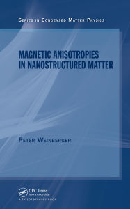 Title: Magnetic Anisotropies in Nanostructured Matter, Author: Peter Weinberger