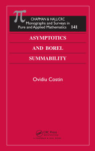 Title: Asymptotics and Borel Summability, Author: Ovidiu Costin