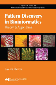 Title: Pattern Discovery in Bioinformatics: Theory & Algorithms, Author: Laxmi Parida
