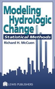 Title: Modeling Hydrologic Change: Statistical Methods, Author: Richard H. McCuen