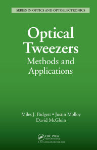 Title: Optical Tweezers: Methods and Applications, Author: Miles J. Padgett