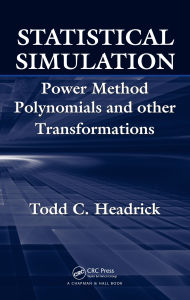 Title: Statistical Simulation: Power Method Polynomials and Other Transformations, Author: Todd C. Headrick