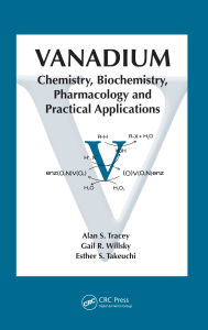 Title: Vanadium: Chemistry, Biochemistry, Pharmacology and Practical Applications, Author: Alan S. Tracey