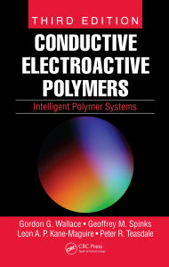 Title: Conductive Electroactive Polymers: Intelligent Polymer Systems, Third Edition, Author: Gordon G. Wallace