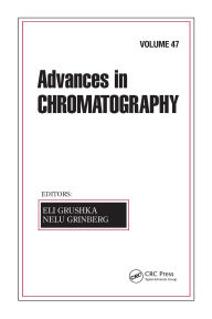Title: Advances in Chromatography, Volume 47, Author: Eli Grushka
