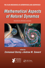 Title: Mathematical Aspects of Natural Dynamos, Author: Emmanuel Dormy