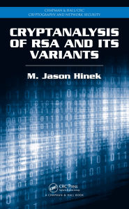 Title: Cryptanalysis of RSA and Its Variants, Author: M. Jason Hinek