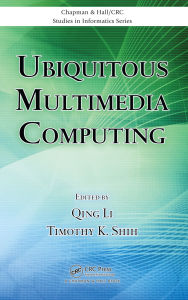Title: Ubiquitous Multimedia Computing, Author: Qing Li