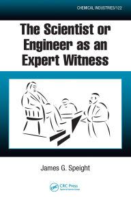 Title: The Scientist or Engineer as an Expert Witness, Author: James G Speight