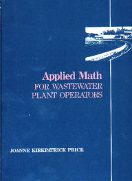 Title: Applied Math for Wastewater Plant Operators, Author: Joanne K. Price